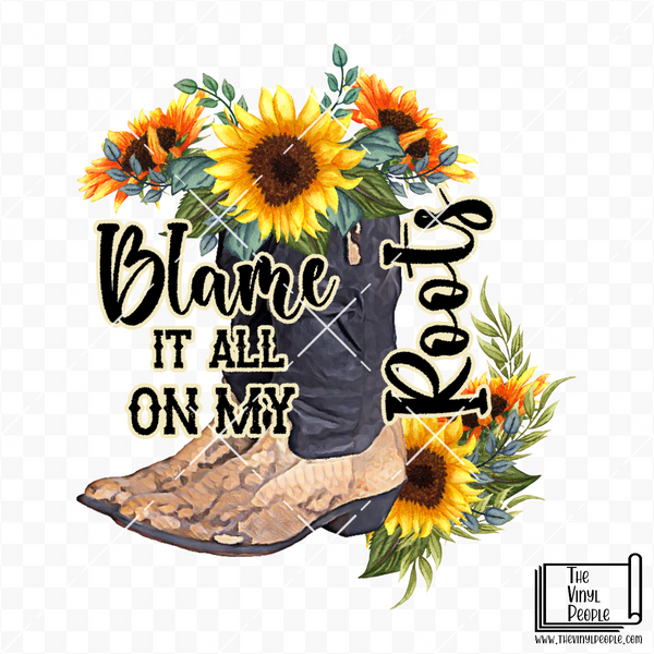 Blame It All on My Roots Vinyl Decal