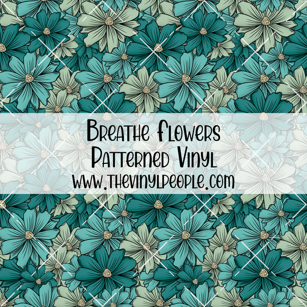 Breathe Flowers Patterned Vinyl