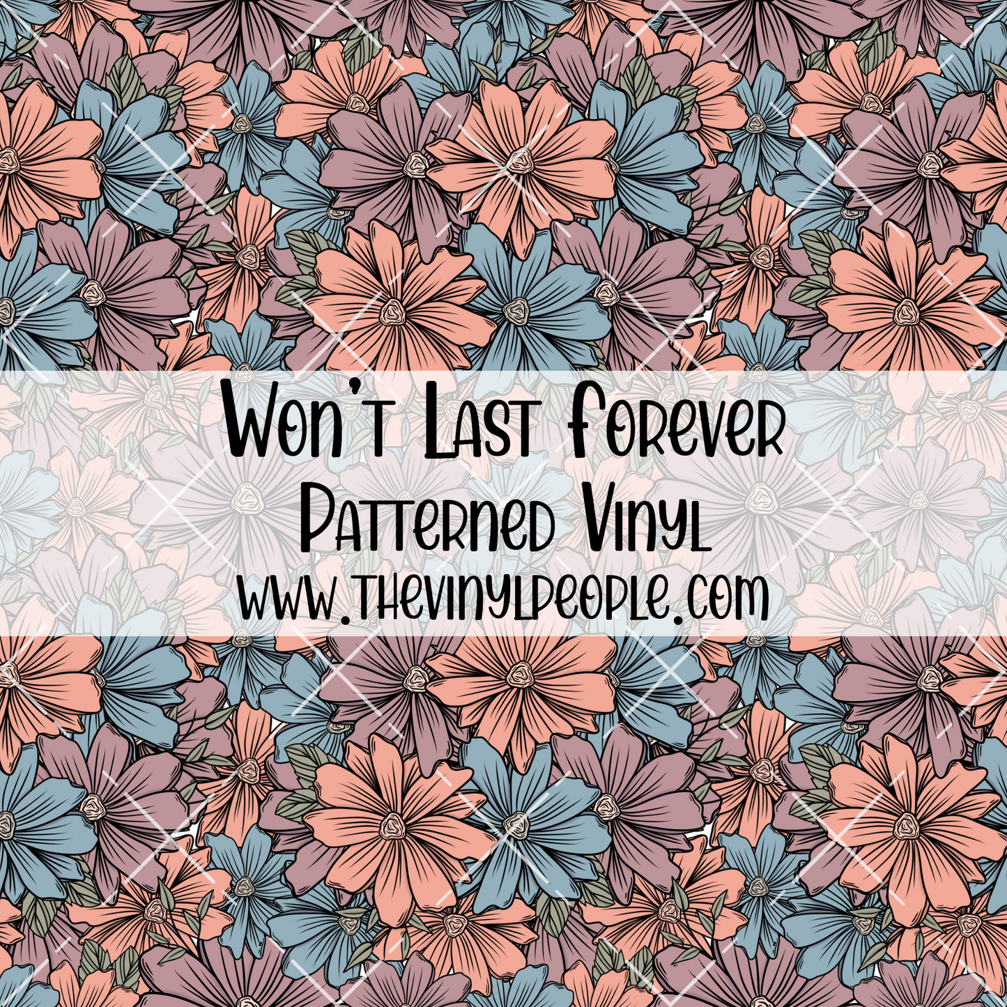 Won't Last Forever Patterned Vinyl