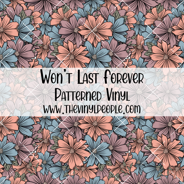 Won't Last Forever Patterned Vinyl