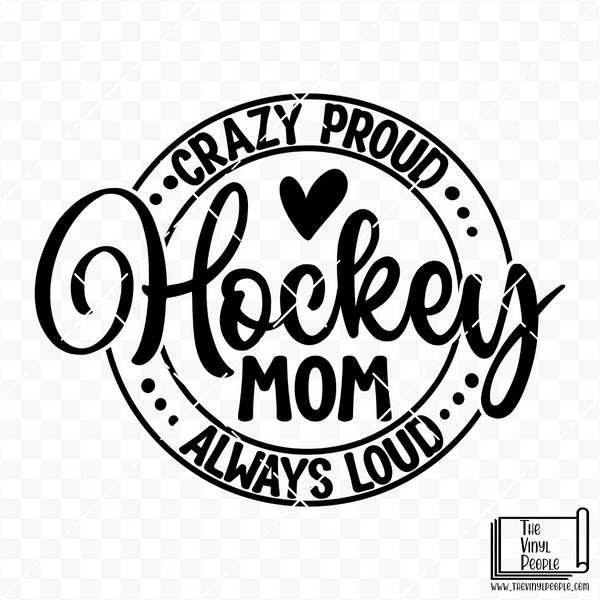 Crazy Loud Hockey Mom Vinyl Decal