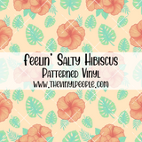 Feelin' Salty Hibiscus Patterned Vinyl